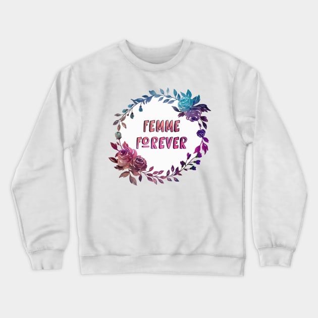 Femme Forever Crewneck Sweatshirt by AnnieBCreative